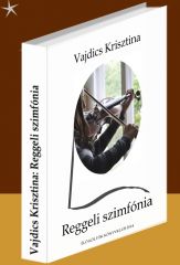 MEGJELENT! – Vajdics Krisztina: Reggeli szimfónia