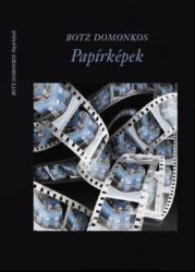 Botz Domonkos: Papírképek